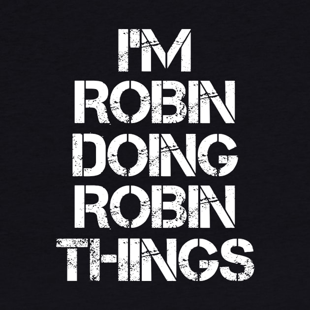 Robin Name T Shirt - Robin Doing Robin Things by Skyrick1